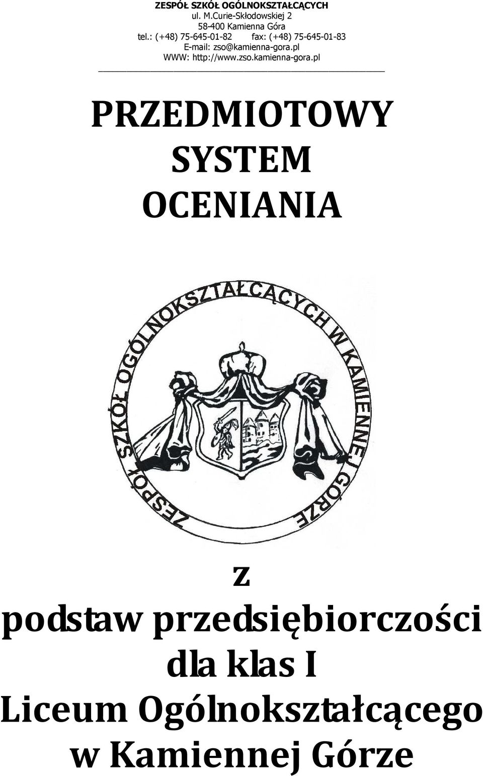 : (+48) 75-645-01-82 fax: (+48) 75-645-01-83 E-mail: zso@kamienna-gora.