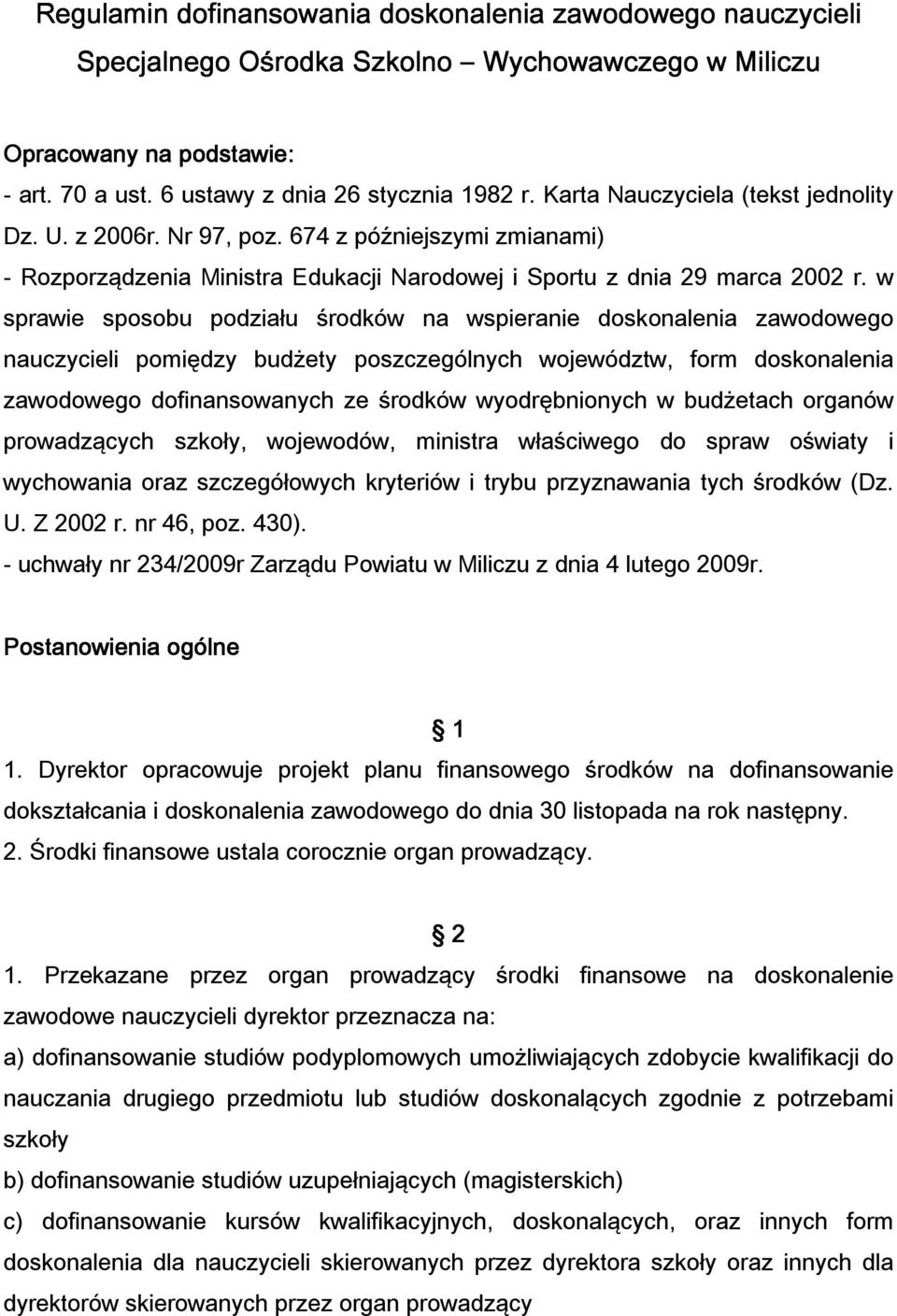 w sprawie sposobu podziału środków na wspieranie doskonalenia zawodowego nauczycieli pomiędzy budżety poszczególnych województw, form doskonalenia zawodowego dofinansowanych ze środków wyodrębnionych