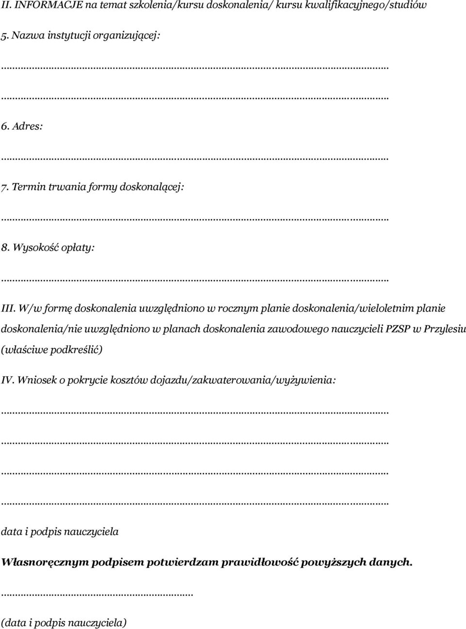 W/w formę doskonalenia uwzględniono w rocznym planie doskonalenia/wieloletnim planie doskonalenia/nie uwzględniono w planach doskonalenia