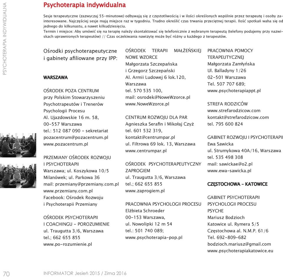 Termin i miejsce: Aby umówić się na terapię należy skontaktować się telefonicznie z wybranym terapeutą (telefony podajemy przy nazwiskach uprawnionych terapeutów) // Czas oczekiwania nawizytę może
