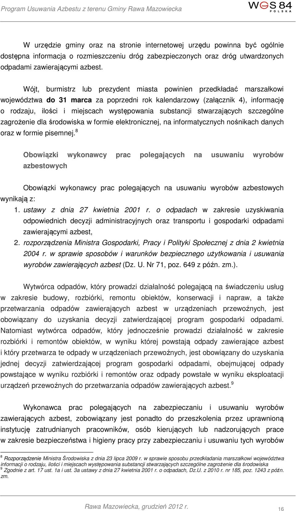 substancji stwarzających szczególne zagrożenie dla środowiska w formie elektronicznej, na informatycznych nośnikach danych oraz w formie pisemnej.