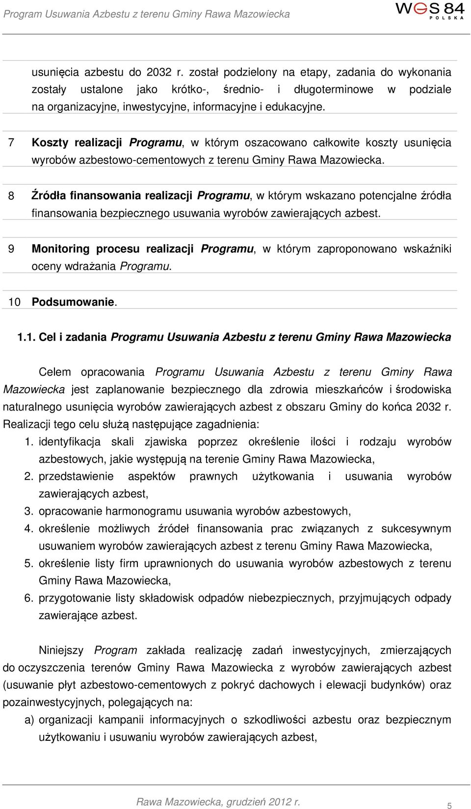 7 Koszty realizacji Programu, w którym oszacowano całkowite koszty usunięcia wyrobów azbestowo-cementowych z terenu Gminy Rawa Mazowiecka.