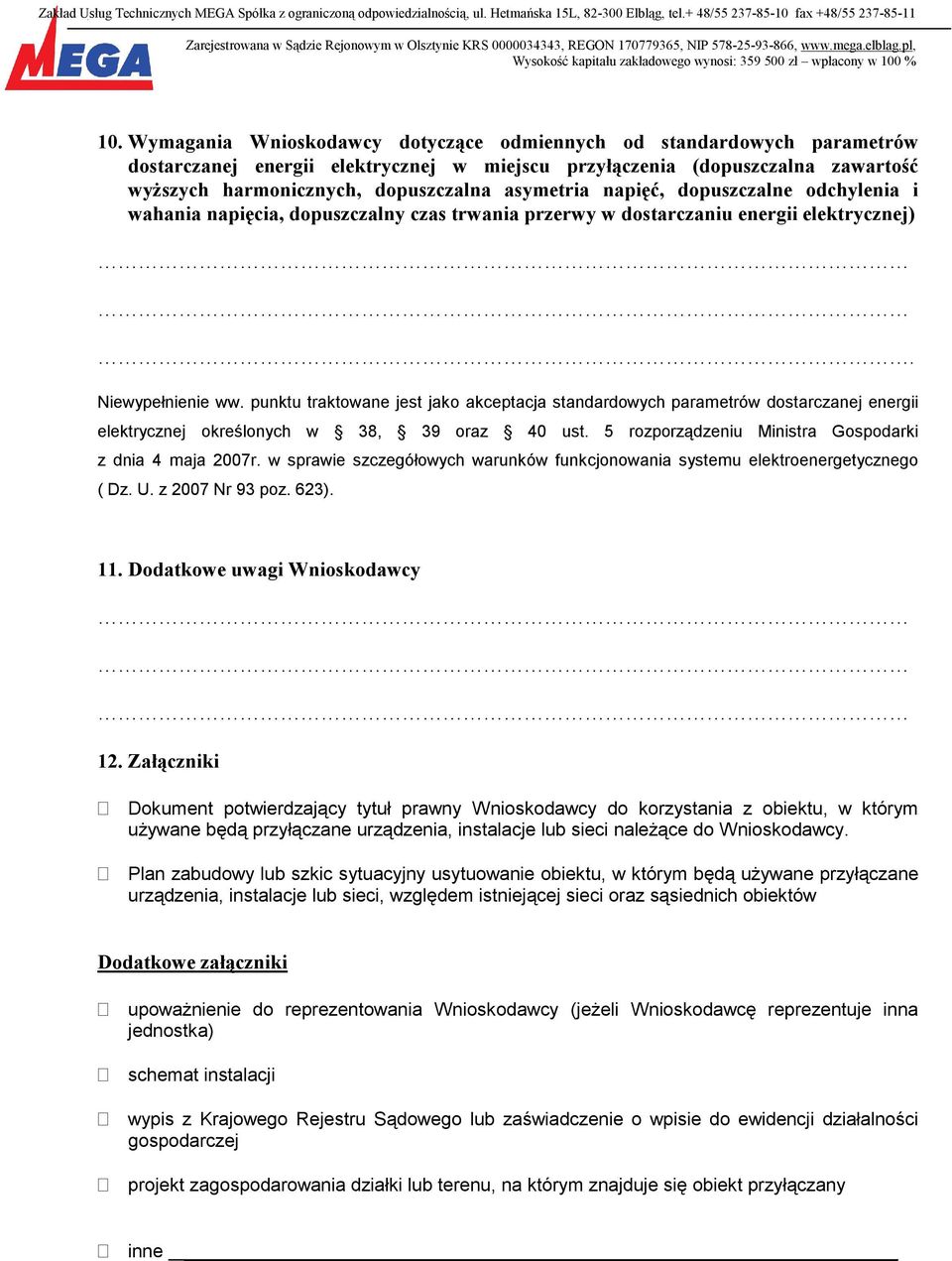 punktu traktowane jest jako akceptacja standardowych parametrów dostarczanej energii elektrycznej określonych w 38, 39 oraz 40 ust. 5 rozporządzeniu Ministra Gospodarki z dnia 4 maja 2007r.