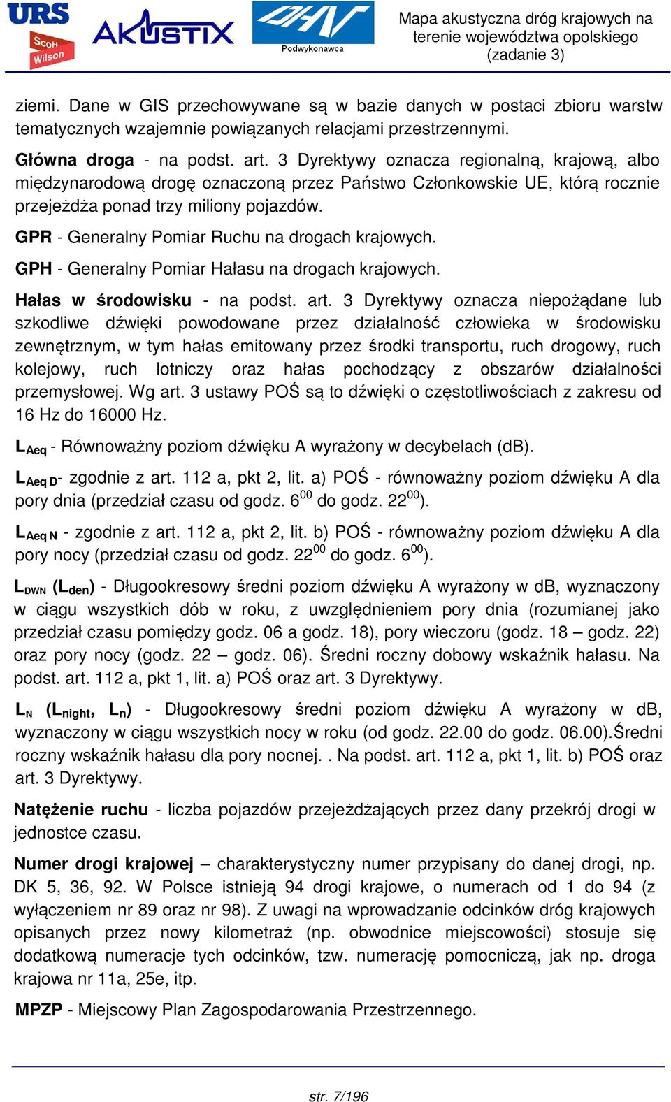 GPR - Generalny Pomiar Ruchu na drogach krajowych. GPH - Generalny Pomiar Hałasu na drogach krajowych. Hałas w środowisku - na podst. art.