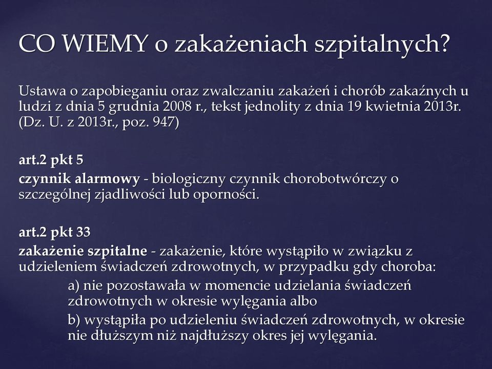 2 pkt 5 czynnik alarmowy - biologiczny czynnik chorobotwórczy o szczególnej zjadliwości lub oporności. art.