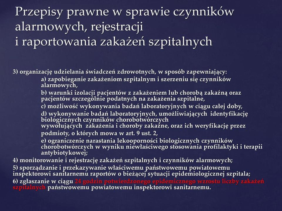 badań laboratoryjnych w ciągu całej doby, d) wykonywanie badań laboratoryjnych, umożliwiających identyfikację biologicznych czynników chorobotwórczych wywołujących zakażenia i choroby zakaźne, oraz