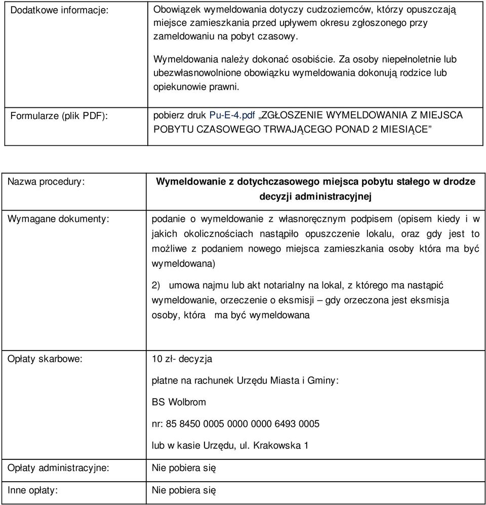 pdf ZGŁOSZENIE WYMELDOWANIA Z MIEJSCA POBYTU CZASOWEGO TRWAJĄCEGO PONAD 2 MIESIĄCE Wymagane dokumenty: Wymeldowanie z dotychczasowego miejsca pobytu stałego w drodze decyzji administracyjnej podanie