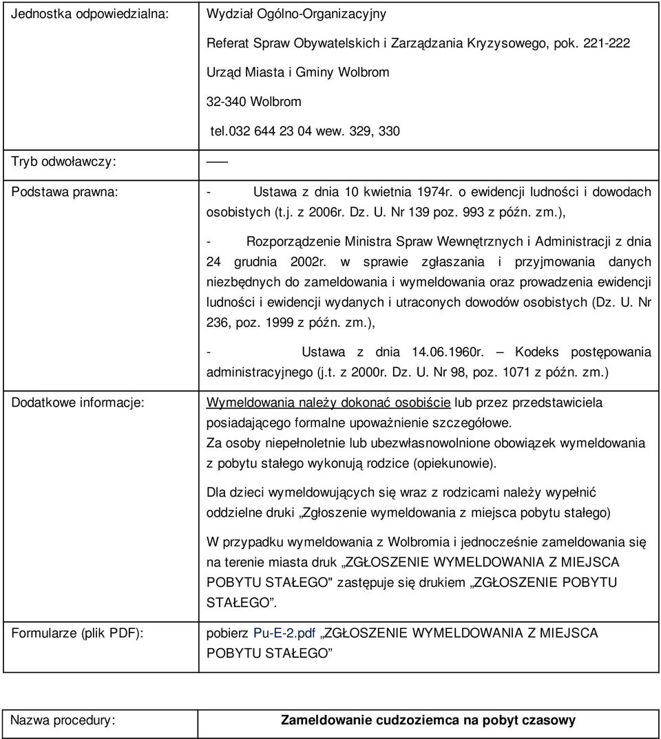 w sprawie zgłaszania i przyjmowania danych niezbędnych do zameldowania i wymeldowania oraz prowadzenia ewidencji ludności i ewidencji wydanych i utraconych dowodów osobistych (Dz. U. Nr 236, poz.