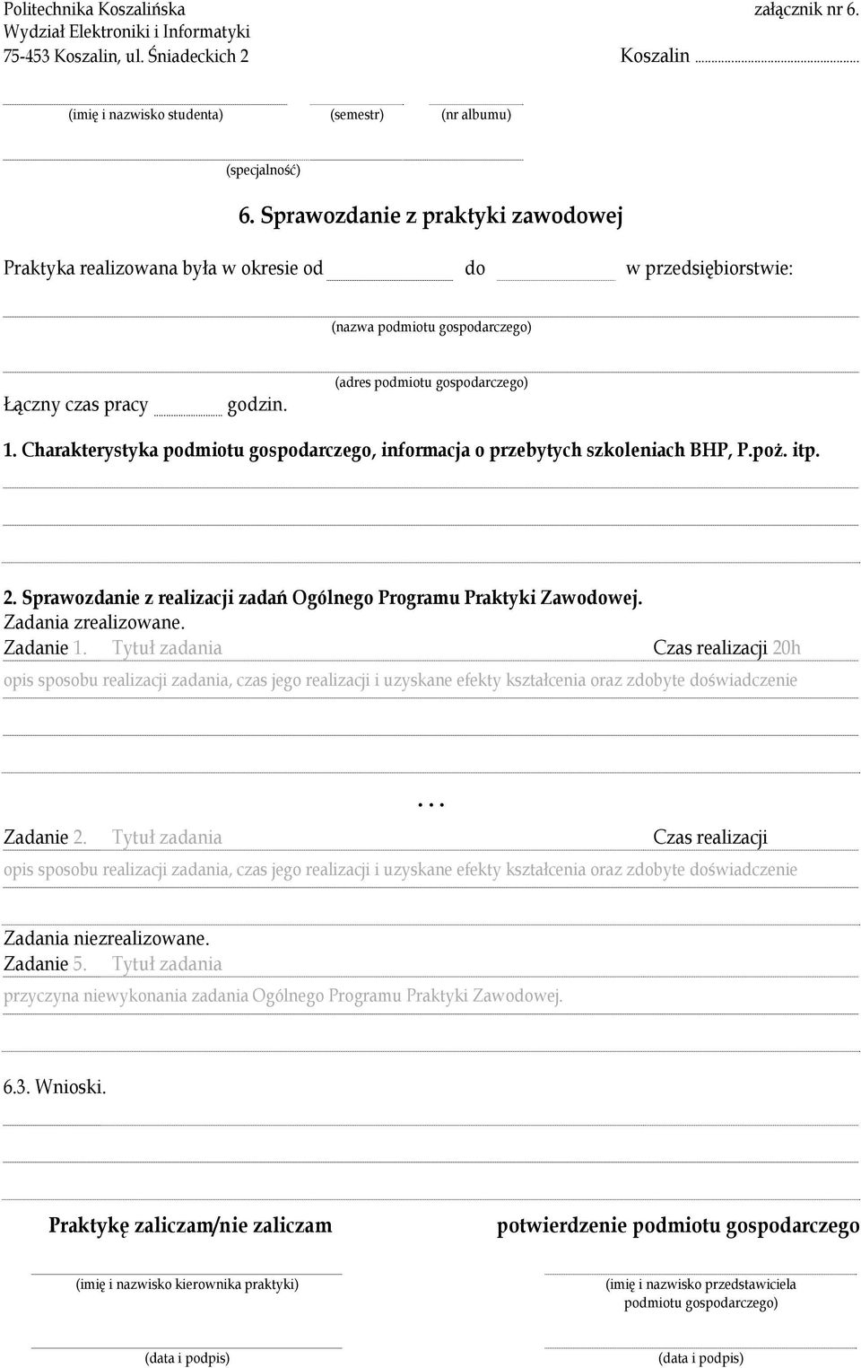 Charakterystyka podmiotu gospodarczego, informacja o przebytych szkoleniach BHP, P.poż. itp. 2. Sprawozdanie z realizacji zadań Ogólnego Programu Praktyki Zawodowej. Zadania zrealizowane. Zadanie 1.