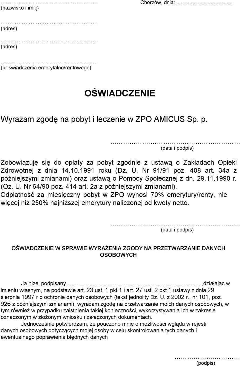 34a z późniejszymi zmianami) oraz ustawą o Pomocy Społecznej z dn. 29.11.1990 r. (Oz. U. Nr 64/90 poz. 414 art. 2a z późniejszymi zmianami).