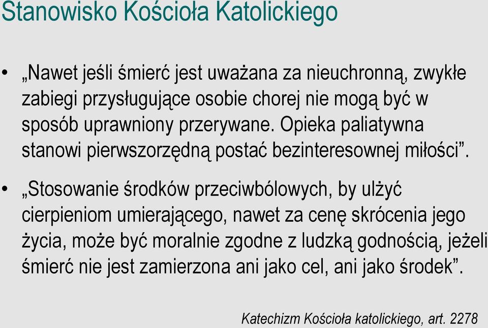 Stosowanie środków przeciwbólowych, by ulżyć cierpieniom umierającego, nawet za cenę skrócenia jego życia, może być moralnie