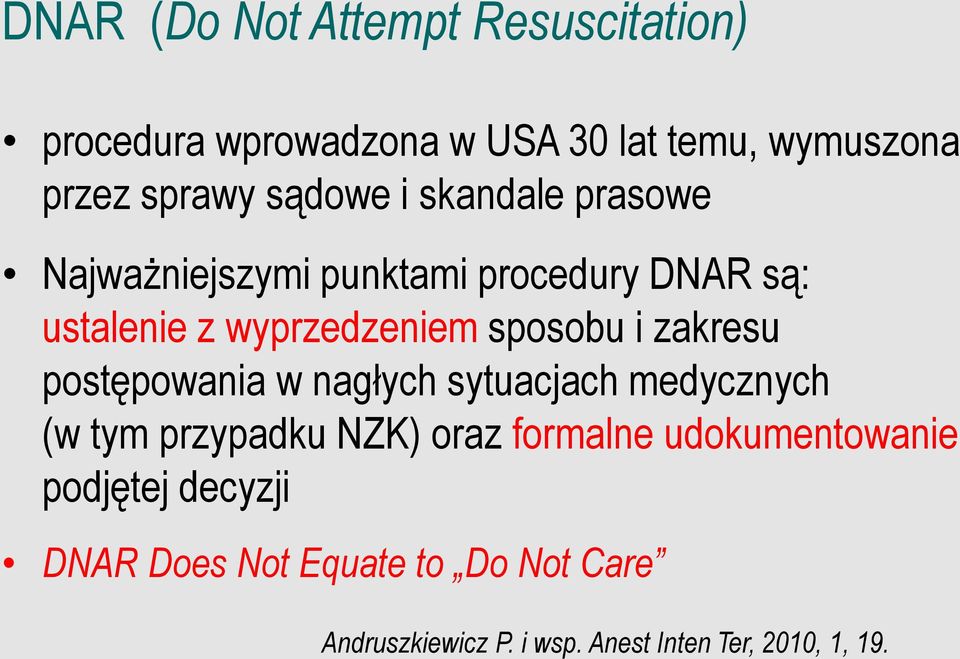 i zakresu postępowania w nagłych sytuacjach medycznych (w tym przypadku NZK) oraz formalne