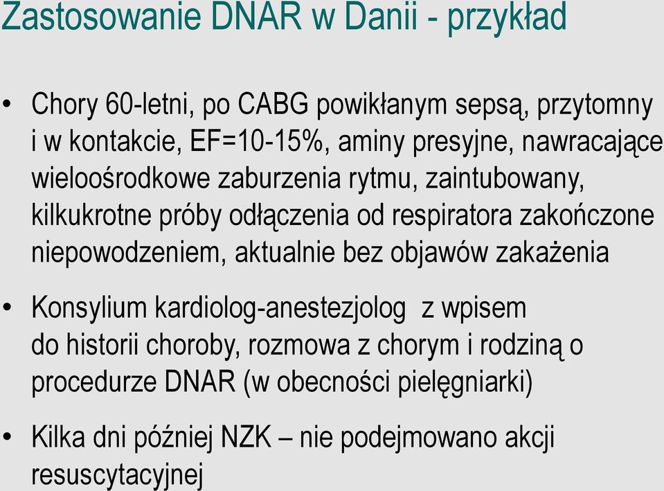 zakończone niepowodzeniem, aktualnie bez objawów zakażenia Konsylium kardiolog-anestezjolog z wpisem do historii choroby,