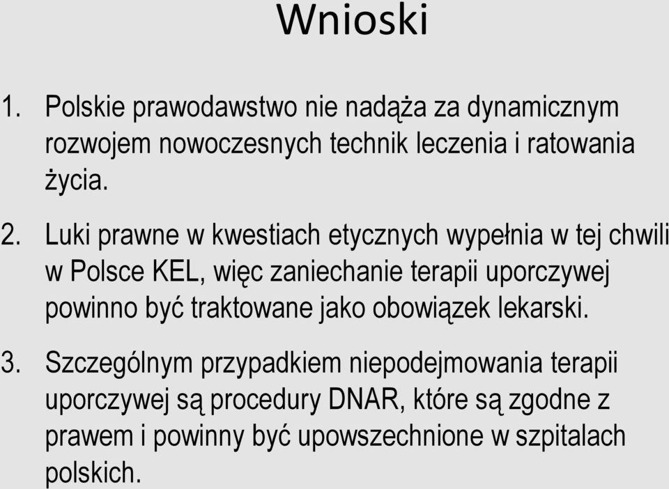 Luki prawne w kwestiach etycznych wypełnia w tej chwili w Polsce KEL, więc zaniechanie terapii uporczywej