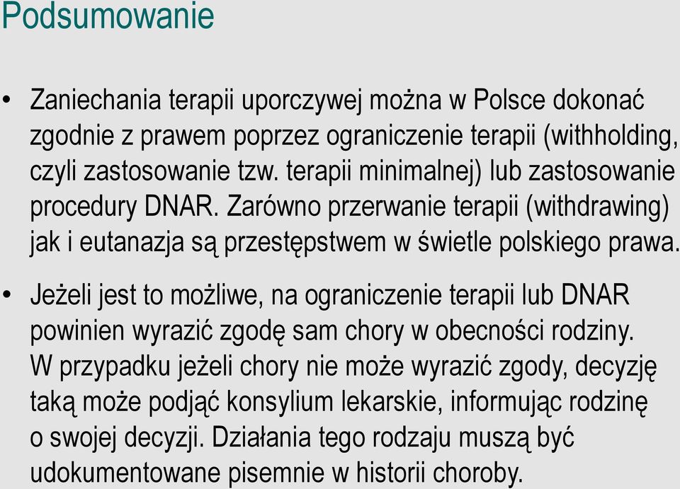 Jeżeli jest to możliwe, na ograniczenie terapii lub DNAR powinien wyrazić zgodę sam chory w obecności rodziny.