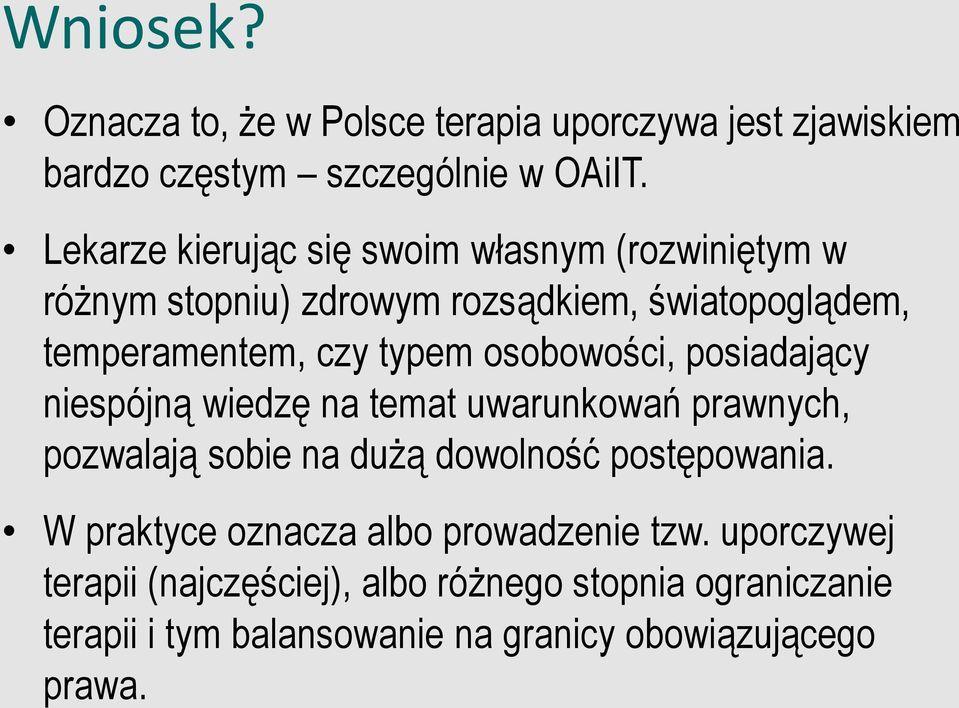 osobowości, posiadający niespójną wiedzę na temat uwarunkowań prawnych, pozwalają sobie na dużą dowolność postępowania.