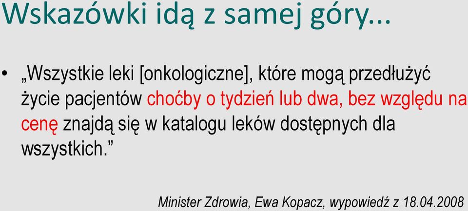 pacjentów choćby o tydzień lub dwa, bez względu na cenę znajdą