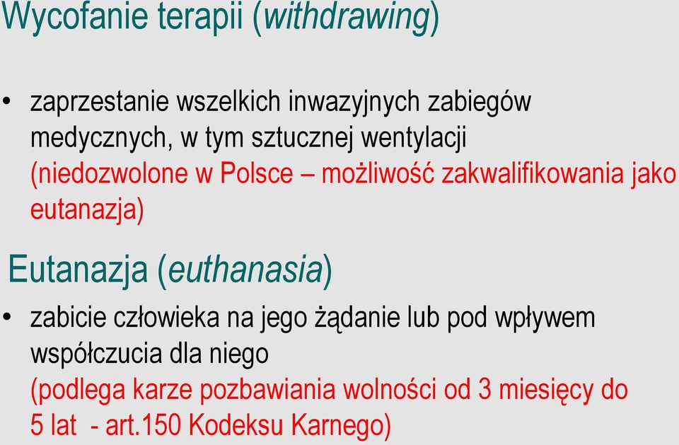 Eutanazja (euthanasia) zabicie człowieka na jego żądanie lub pod wpływem współczucia dla