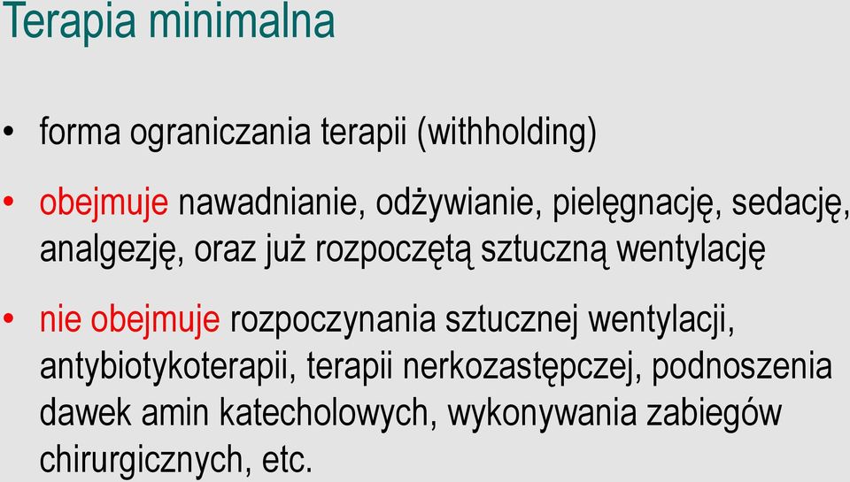 nie obejmuje rozpoczynania sztucznej wentylacji, antybiotykoterapii, terapii