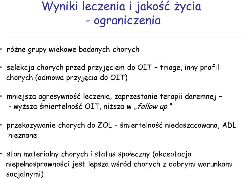 wyższa śmiertelność OIT, niższa w follow up przekazywanie chorych do ZOL śmiertelność niedoszacowana, ADL nieznane stan