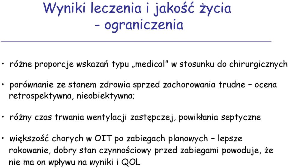 nieobiektywna; różny czas trwania wentylacji zastępczej, powikłania septyczne większość chorych w OIT po