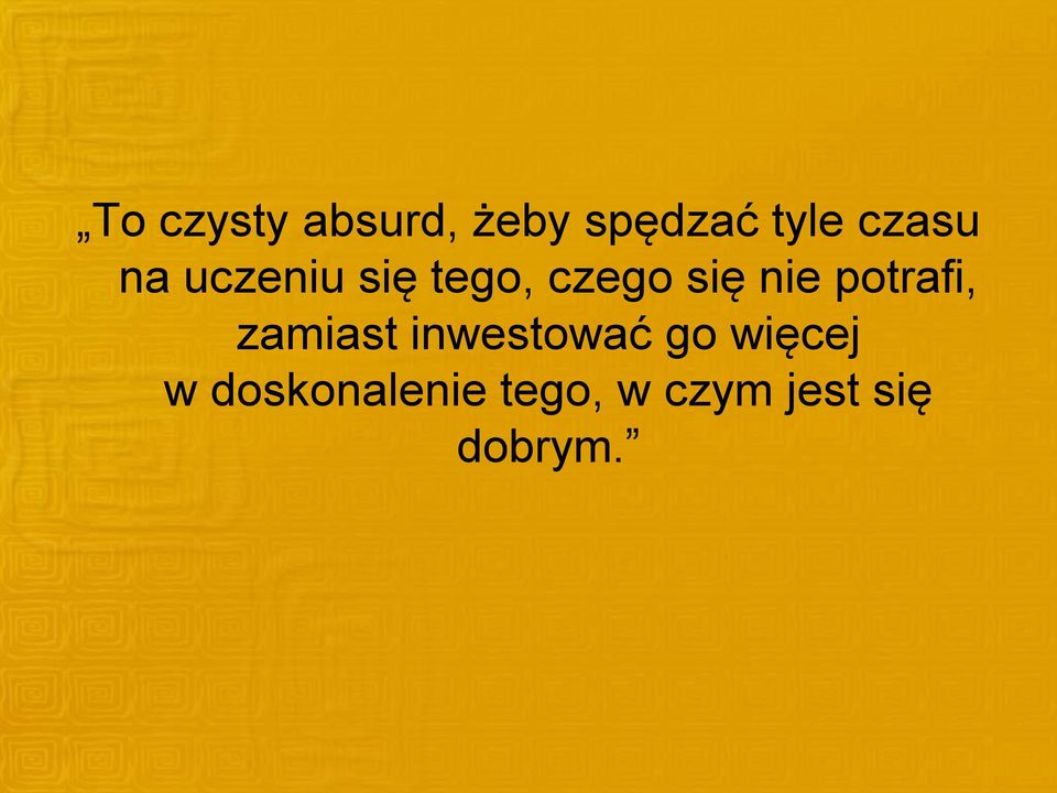 nie potrafi, zamiast inwestować go