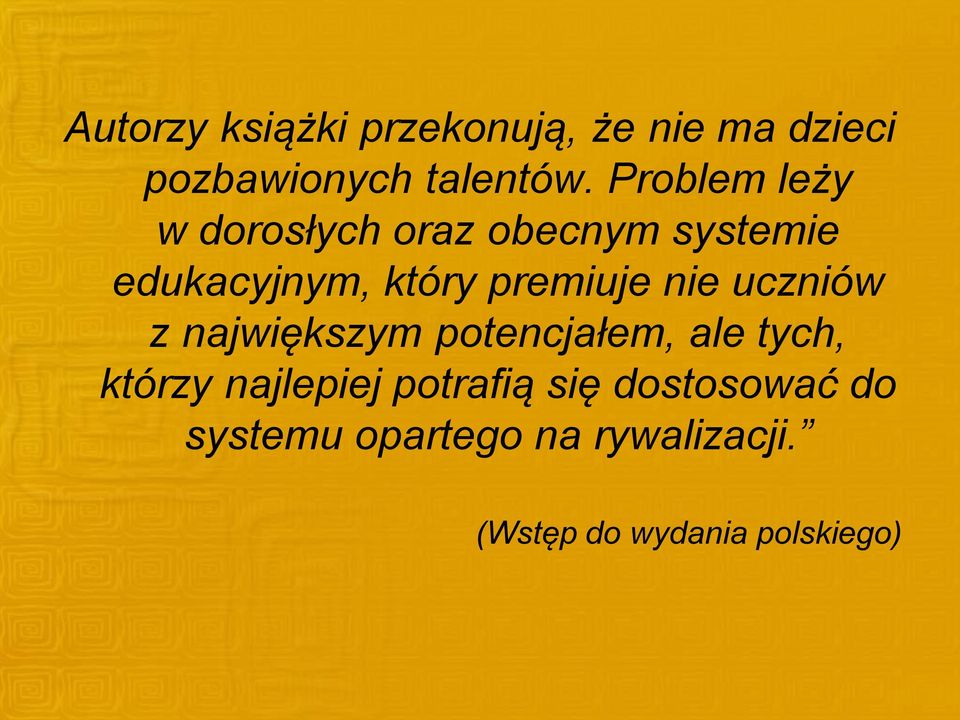 nie uczniów z największym potencjałem, ale tych, którzy najlepiej potrafią
