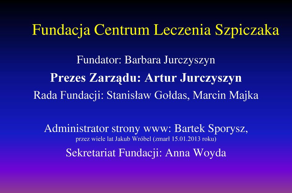 Marcin Majka Administrator strony www: Bartek Sporysz, przez wiele