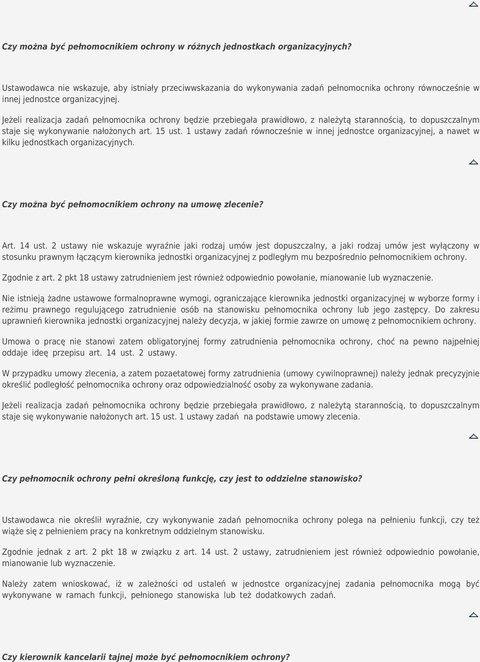 Jeżeli realizacja zadań pełnomocnika ochrony będzie przebiegała prawidłowo, z należytą starannością, to dopuszczalnym staje się wykonywanie nałożonych art. 15 ust.