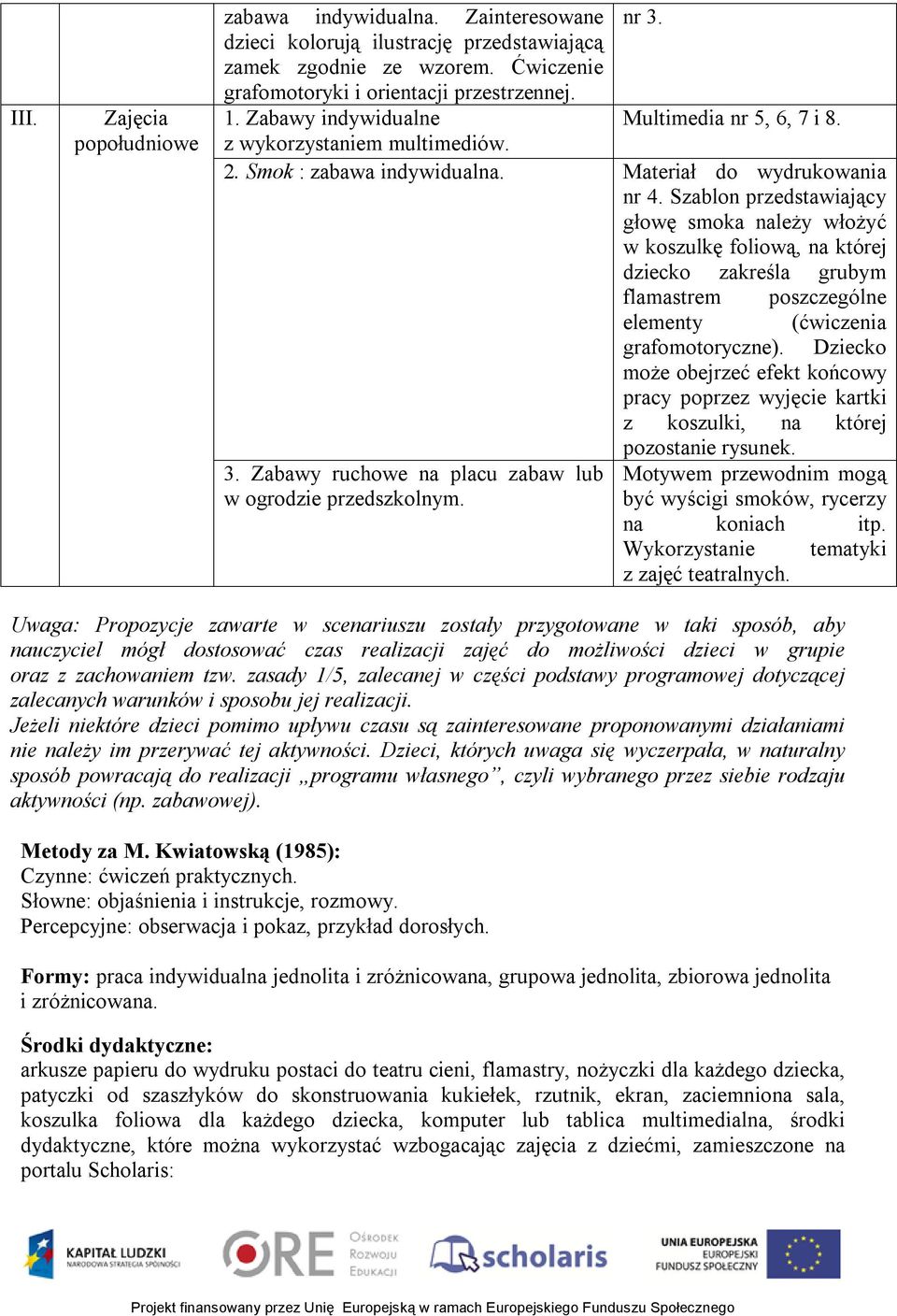 Szablon przedstawiający głowę smoka należy włożyć w koszulkę foliową, na której dziecko zakreśla grubym flamastrem poszczególne elementy (ćwiczenia grafomotoryczne).