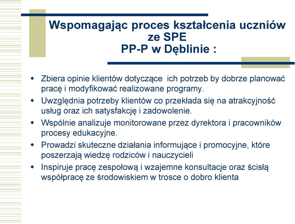 Wspólnie analizuje monitorowane przez dyrektora i pracowników procesy edukacyjne.