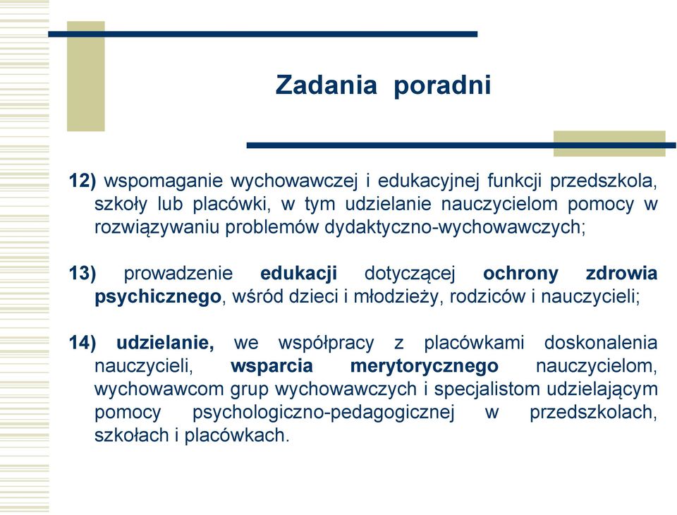 dzieci i młodzieży, rodziców i nauczycieli; 14) udzielanie, we współpracy z placówkami doskonalenia nauczycieli, wsparcia merytorycznego