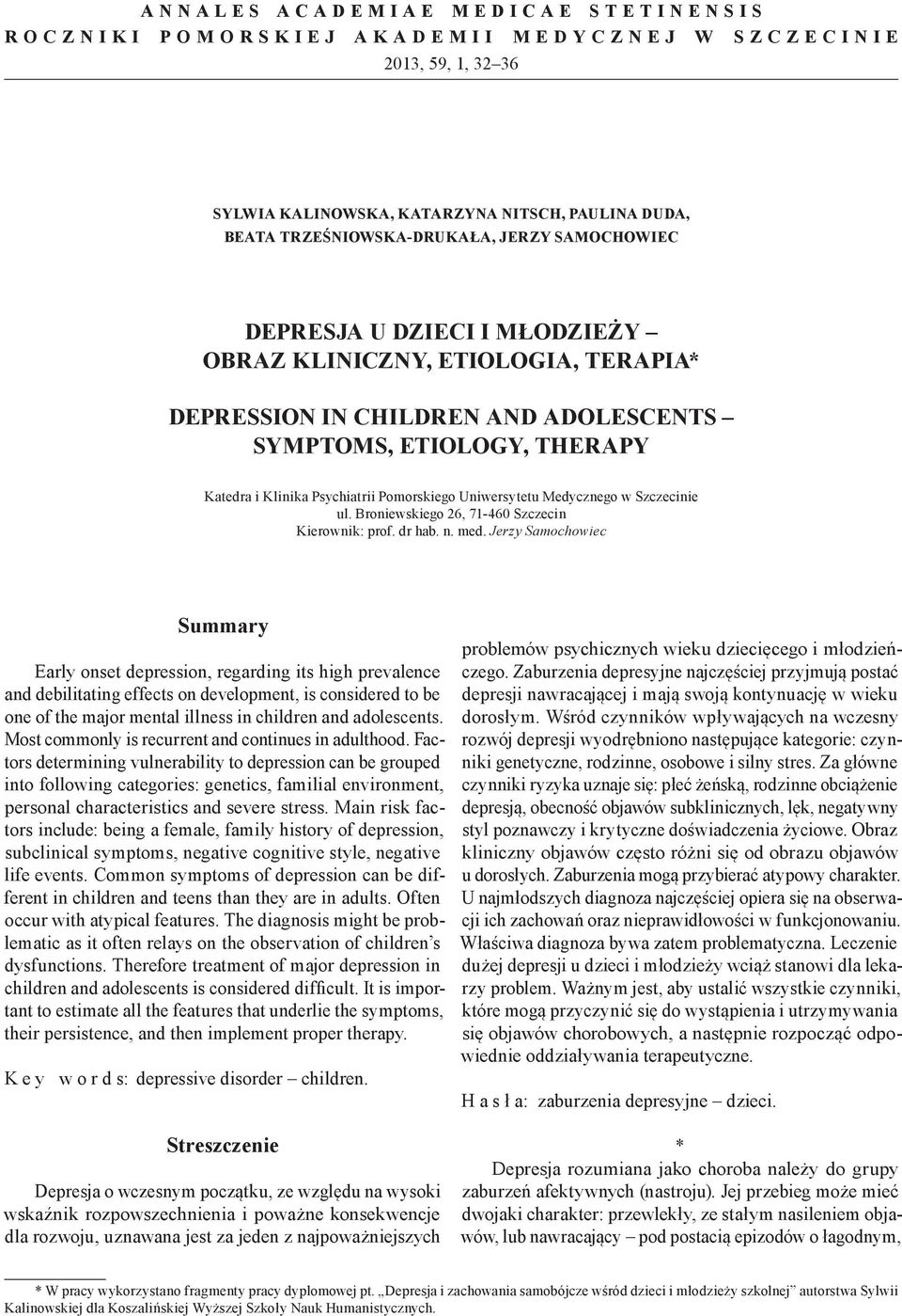 Uniwersytetu Medycznego w Szczecinie ul. Broniewskiego 26, 71-460 Szczecin Kierownik: prof. dr hab. n. med.