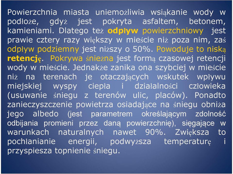 Pokrywa śnieżna jest formą czasowej retencji wody w mieście.