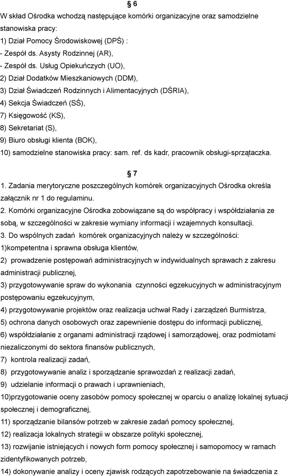 obsługi klienta (BOK), 10) samodzielne stanowiska pracy: sam. ref. ds kadr, pracownik obsługi-sprzątaczka. 7 1.