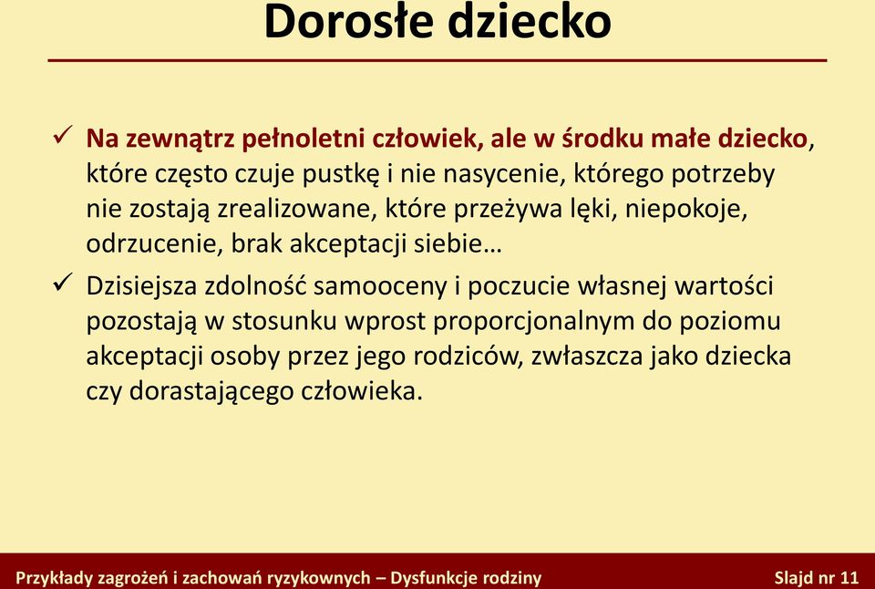 akceptacji siebie Dzisiejsza zdolnośd samooceny i poczucie własnej wartości pozostają w stosunku wprost