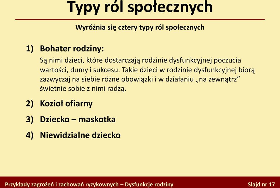 Takie dzieci w rodzinie dysfunkcyjnej biorą zazwyczaj na siebie różne obowiązki i w działaniu