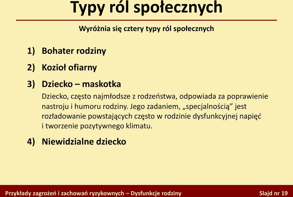 poprawienie nastroju i humoru rodziny.