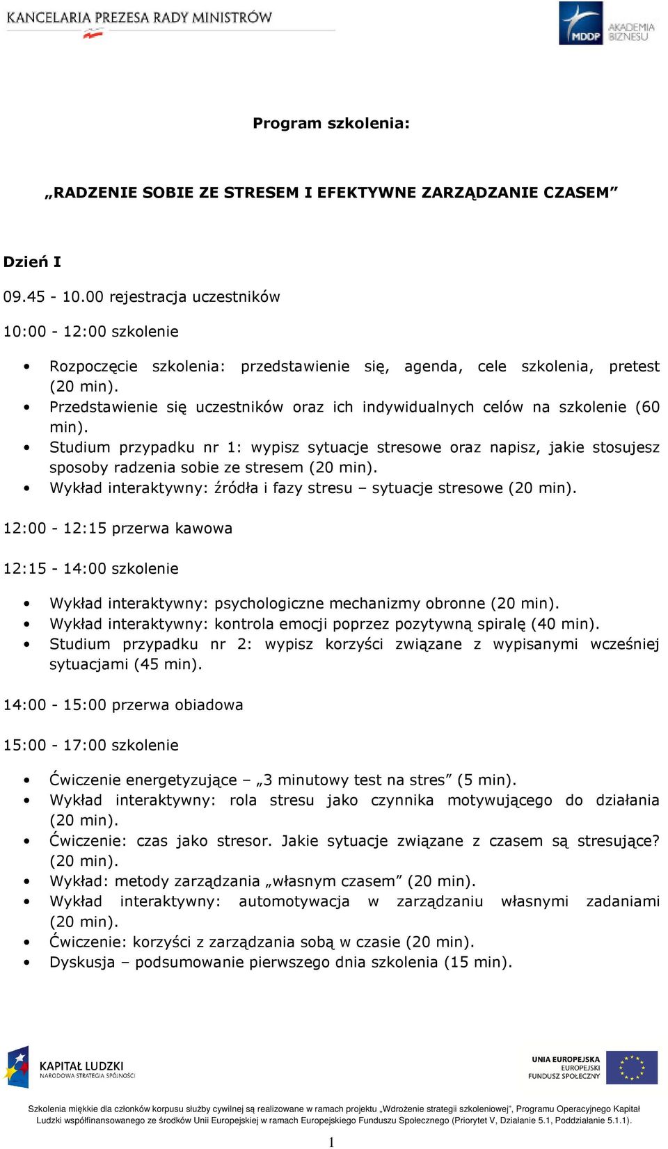 Przedstawienie się uczestników oraz ich indywidualnych celów na szkolenie (60 min).