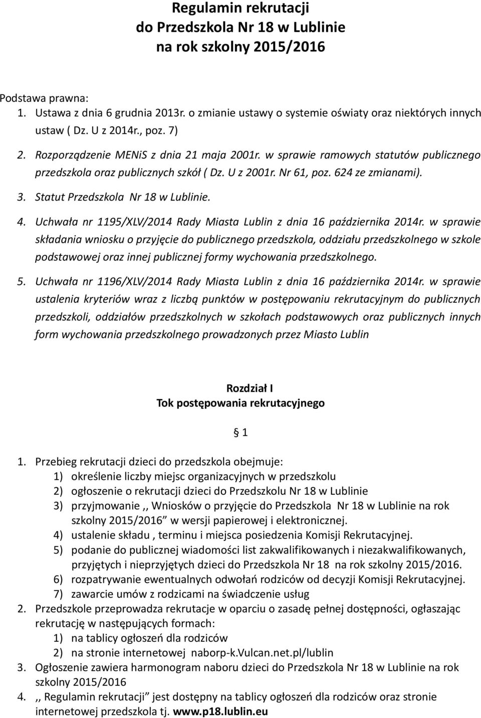 Statut Przedszkola Nr 18 w Lublinie. 4. Uchwała nr 1195/XLV/2014 Rady Miasta Lublin z dnia 16 października 2014r.