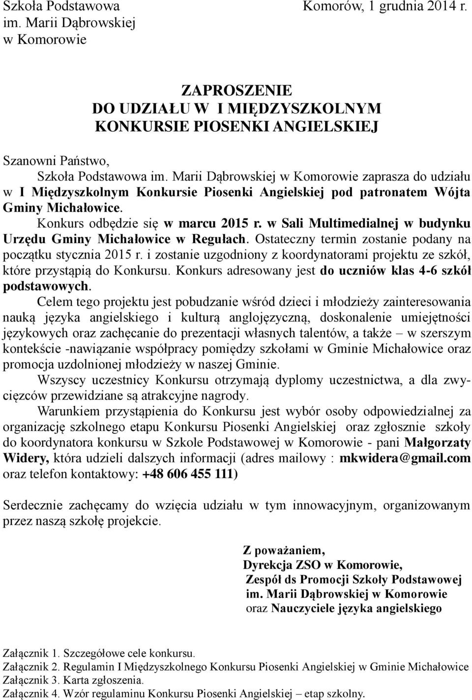 w Sali Multimedialnej w budynku Urzędu Gminy Michałowice w Regułach. Ostateczny termin zostanie podany na początku stycznia 2015 r.