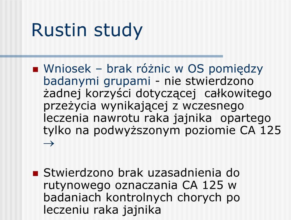 nawrotu raka jajnika opartego tylko na podwyższonym poziomie CA 125 Stwierdzono brak