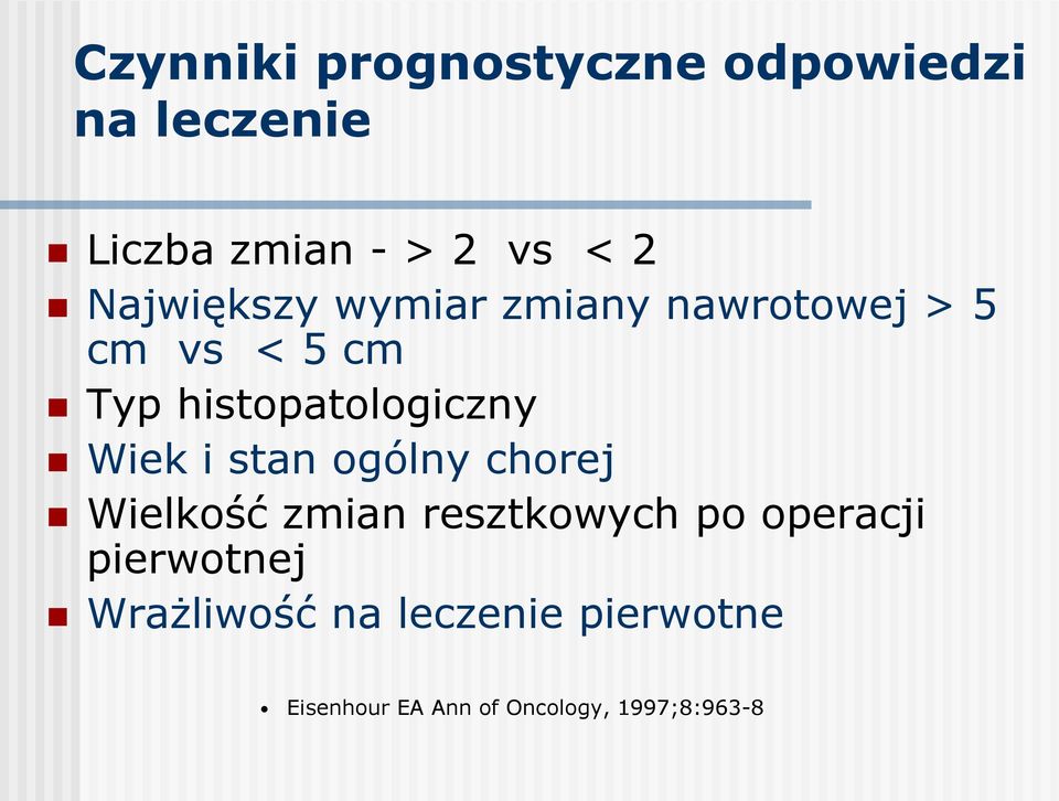 Wiek i stan ogólny chorej Wielkość zmian resztkowych po operacji