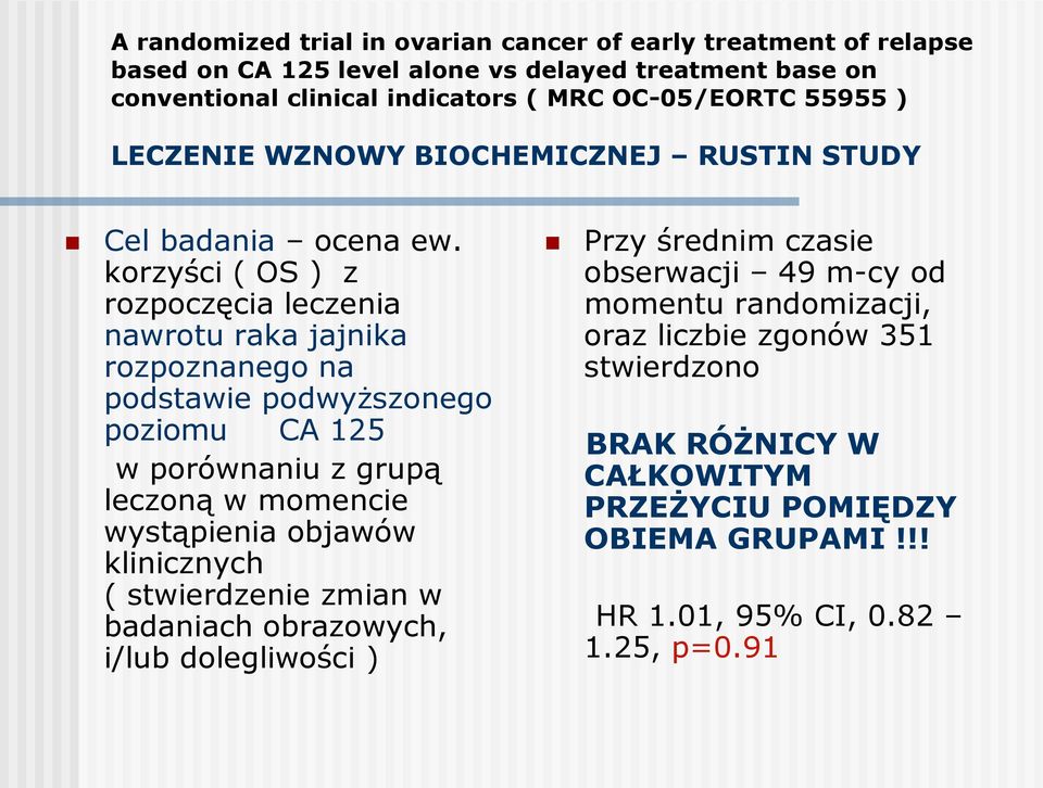 korzyści ( OS ) z rozpoczęcia leczenia nawrotu raka jajnika rozpoznanego na podstawie podwyższonego poziomu CA 125 w porównaniu z grupą leczoną w momencie wystąpienia objawów