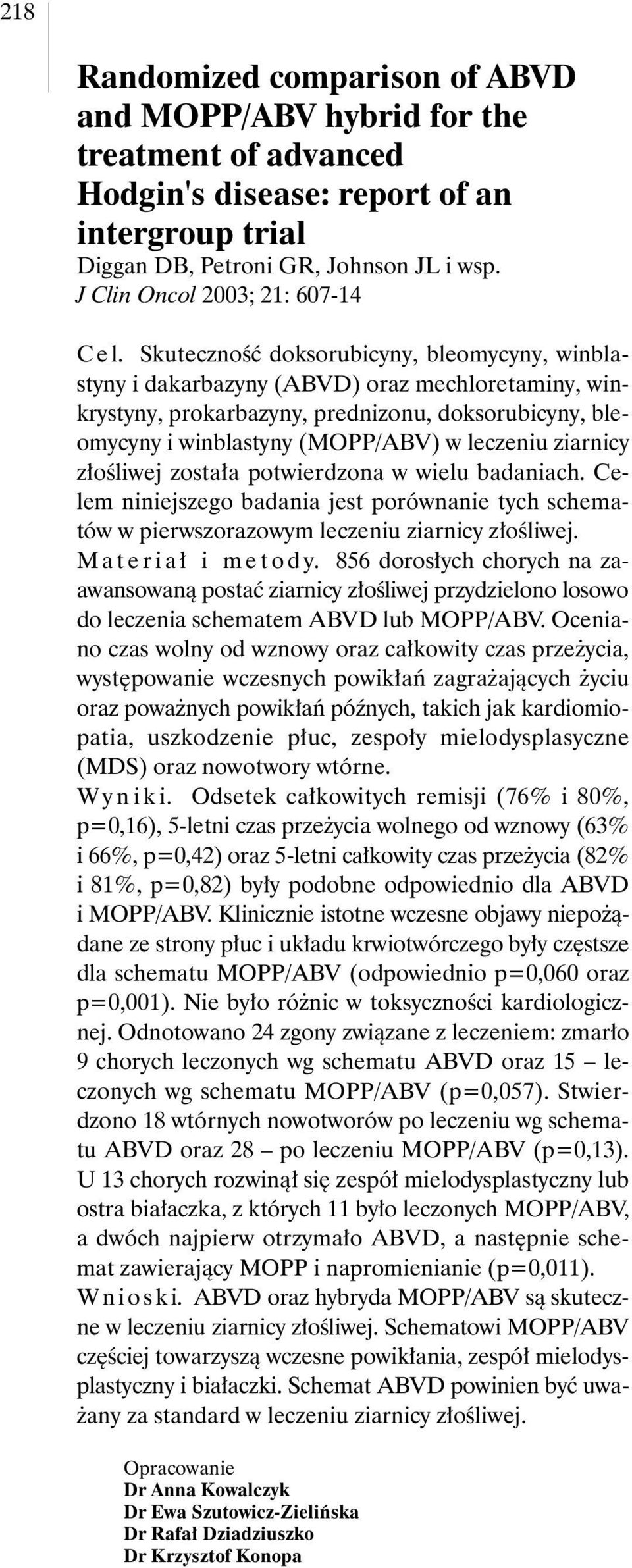 SkutecznoÊç doksorubicyny, bleomycyny, winblastyny i dakarbazyny (ABVD) oraz mechloretaminy, winkrystyny, prokarbazyny, prednizonu, doksorubicyny, bleomycyny i winblastyny (MOPP/ABV) w leczeniu