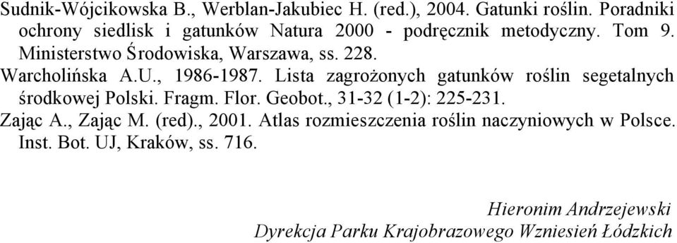 Warcholińska A.U., 1986-1987. Lista zagrożonych gatunków roślin segetalnych środkowej Polski. Fragm. Flor. Geobot.
