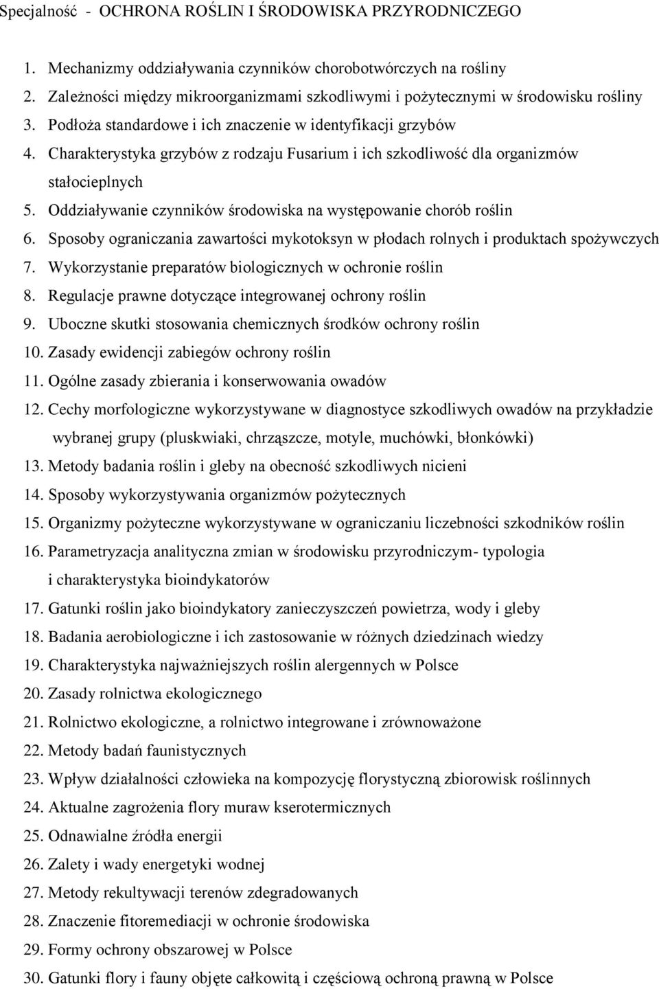 Charakterystyka grzybów z rodzaju Fusarium i ich szkodliwość dla organizmów stałocieplnych 5. Oddziaływanie czynników środowiska na występowanie chorób roślin 6.