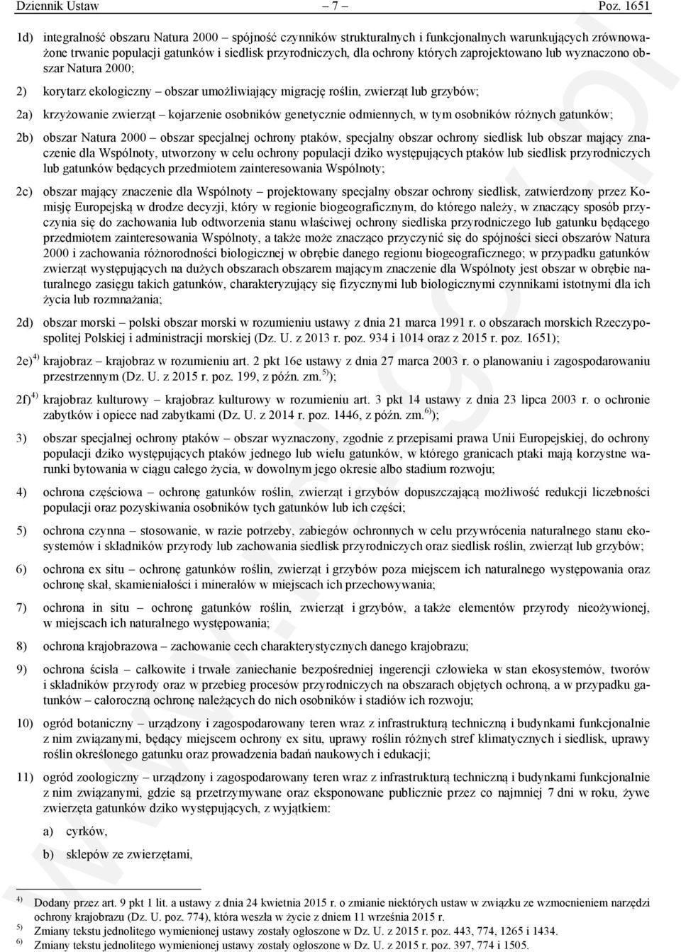 zaprojektowano lub wyznaczono obszar Natura 2000; 2) korytarz ekologiczny obszar umożliwiający migrację roślin, zwierząt lub grzybów; 2a) krzyżowanie zwierząt kojarzenie osobników genetycznie