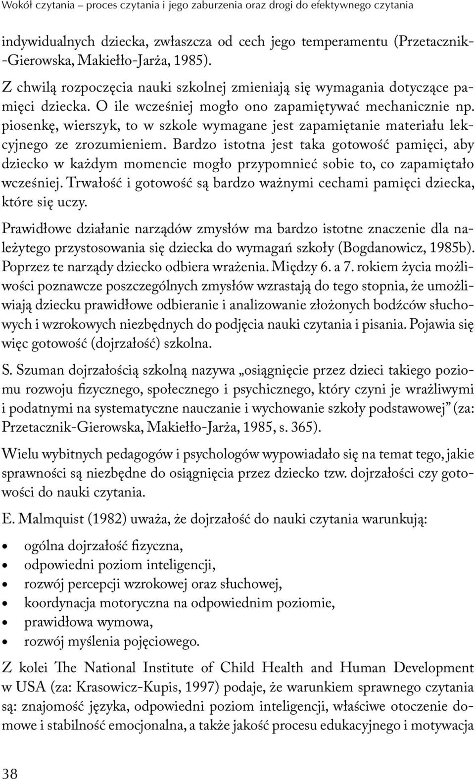 piosenkę, wierszyk, to w szkole wymagane jest zapamiętanie materiału lekcyjnego ze zrozumieniem.