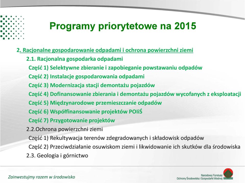 Racjonalna gospodarka odpadami Część 1) Selektywne zbieranie i zapobieganie powstawaniu odpadów Część 2) Instalacje gospodarowania odpadami Część 3) Modernizacja stacji